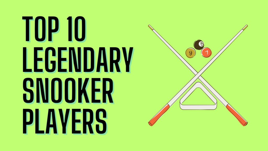 Top 10 Legendary Snooker Players